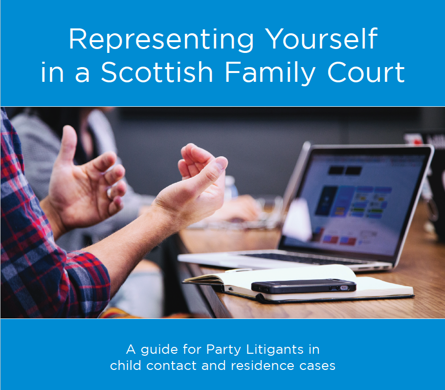 Representing Yourself in a Scottish Family Court: A guide for party litigants in child contact and residence cases